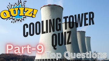 Cooling Tower Quiz Part 9 | Test Your Knowledge