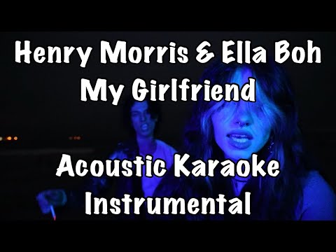Henry Morris & Ella Boh - My Girlfriend Acoustic Karaoke Instrumental