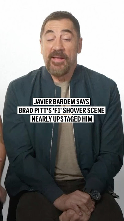 Javier Bardem says Brad Pitt’s 'F1' shower scene nearly upstaged him
