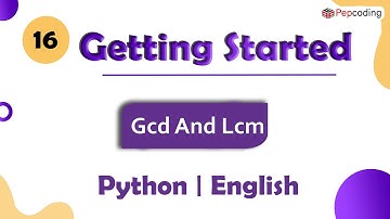 Gcd And Lcm | Module : Basics of Programming | In English | Python | Video_16