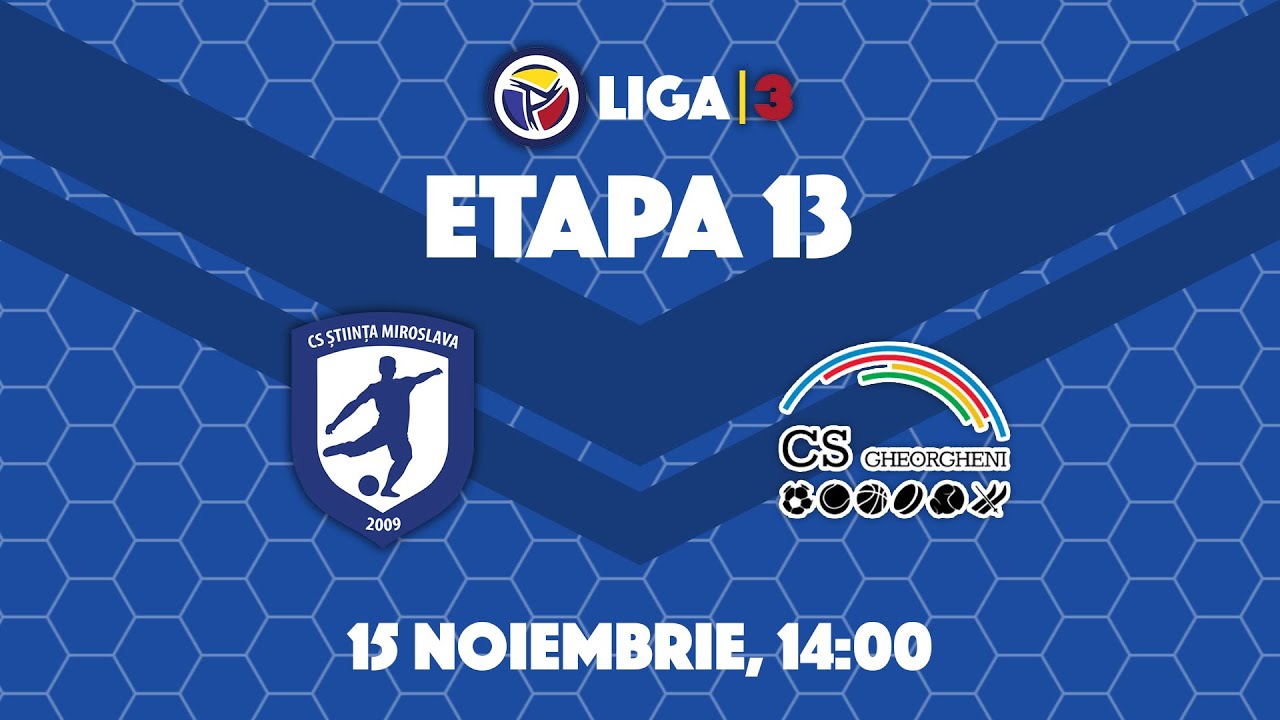LIVE | Etapa 13 |  Stiinta Miroslava - CS Gheorgheni