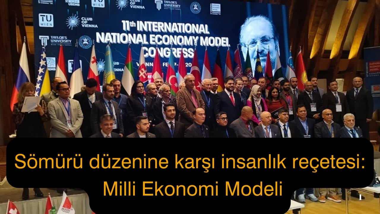 Sömürü düzenine karşı insanlık reçetesi: Milli Ekonomi Modeli