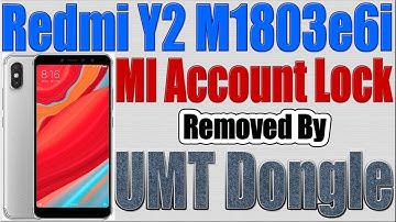 Redmi Y2 Mi Account Lock Removed by UMT Dongle | Xiaomi M1803e6i