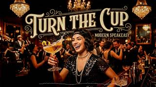Turn the Cup - Modern Speakeasy