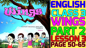 wings|class 3|part 2|lesson 3|page 50,51,52,53,54,55,56,57,58,59,60,61,62,63,64,65|english|solved|