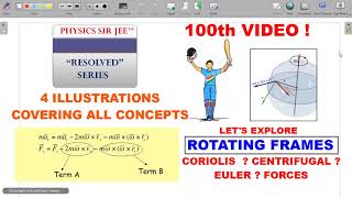 100th VIDEO❤️ RESOLVED-12 PSEUDO FORCE,ROTATING FRAME PHYSICS,CORIOLIS,CENTRIFUGAL,EULER FORCES