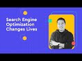 Search Engine Optimization Changes Lives