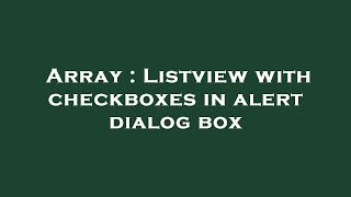 Array : Listview with checkboxes in alert dialog box