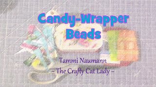 Candy Wrapper Beads