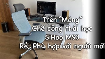 Trên "Mông" ghế công thái học Sihoo M93 - Giá rẻ, phù hợp với người mới