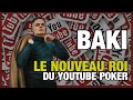 Baki  le nouveau roi du youtube poker 