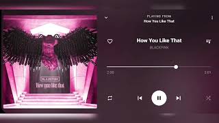 BLACKPINK (블랙핑크) - How You Like That [Audio]