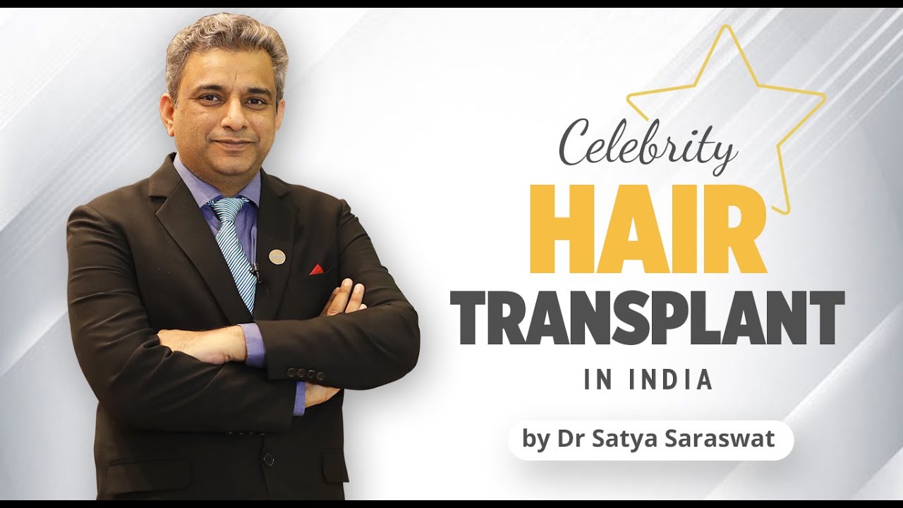 Celebrity Hair Transplant in India by Dr Satya Saraswat