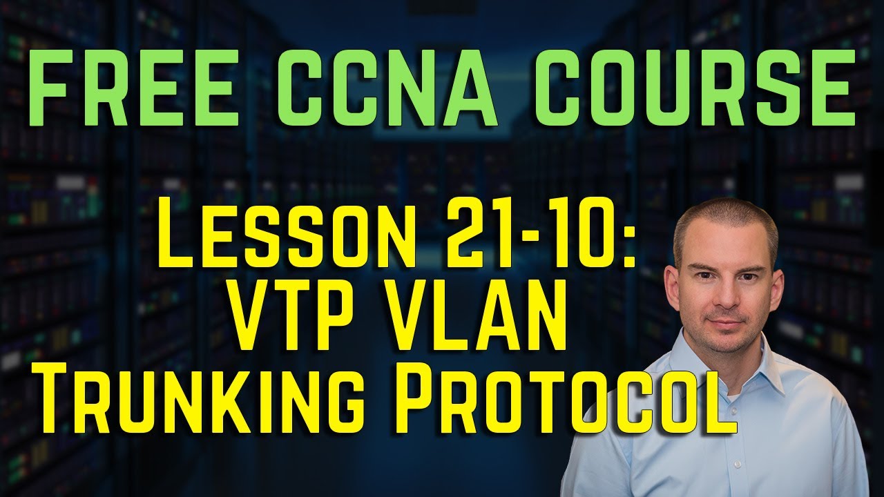Free CCNA 200-301 Course 21-10: VTP VLAN Trunking Protocol - YouTube