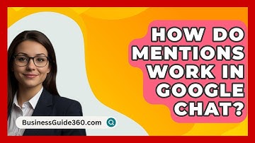 How Do Mentions Work In Google Chat? - BusinessGuide360.com