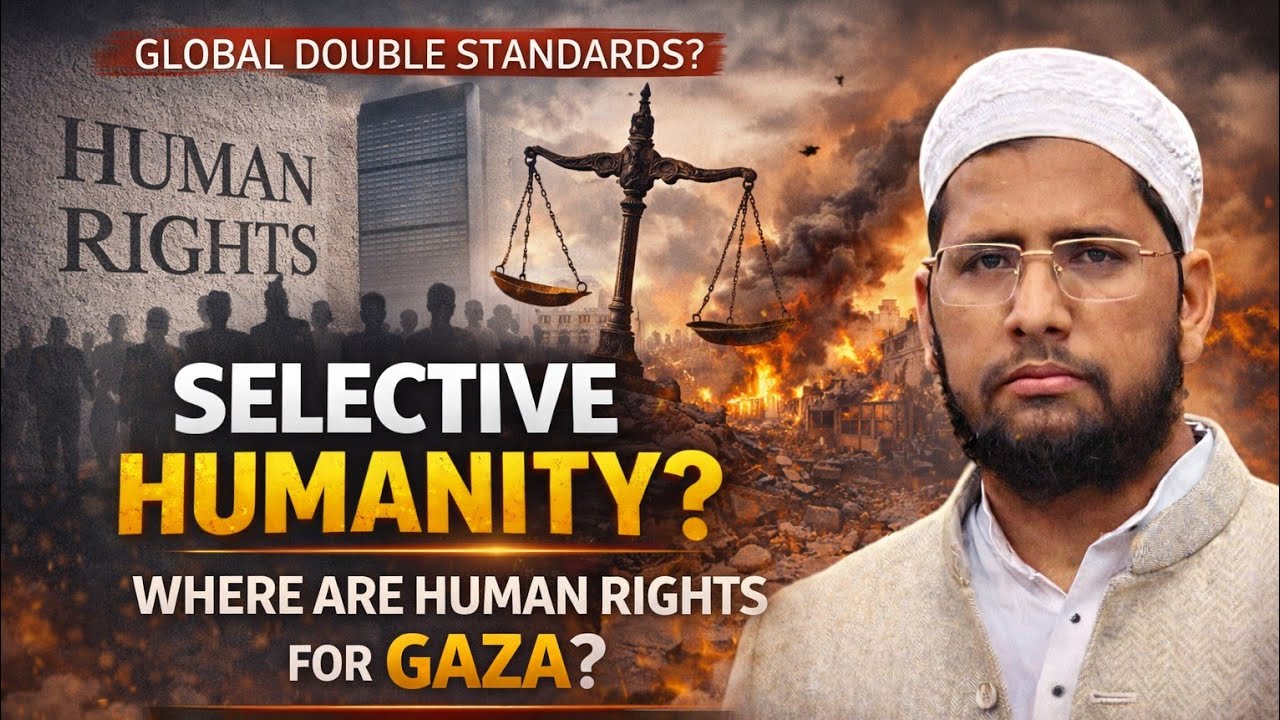 Selective Humanity? | Where Are Human Rights for Gaza? ||| Speaker: Molana Abdussamad Qasmi6