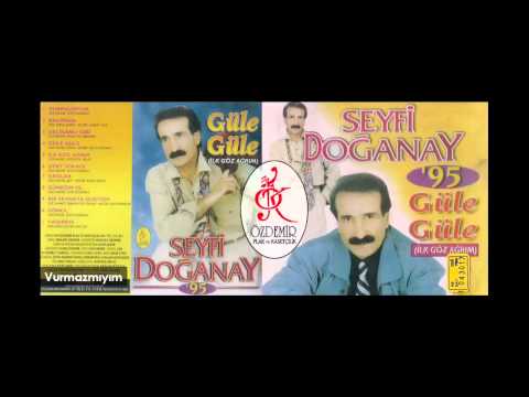 Vurmazmıyım | Seyfi Doğanay