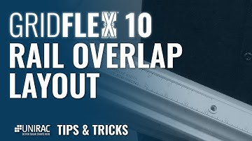 Unirac Tips & Tricks Featuring GRIDFLEX 10 – Rail Overlap Layout