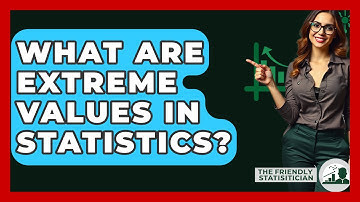 What Are Extreme Values In Statistics? - The Friendly Statistician