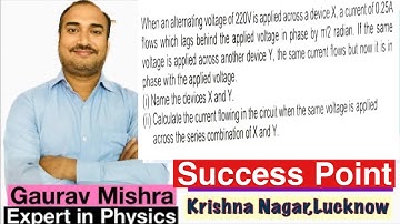 When an alternating voltage of 220V is applied across a device X.a current of 0.25A flows which lags