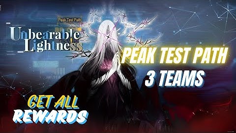 [PATH TO NOWHERE] Peak Test Path: Unbearable Lightness (3 Teams) 5M+ Points