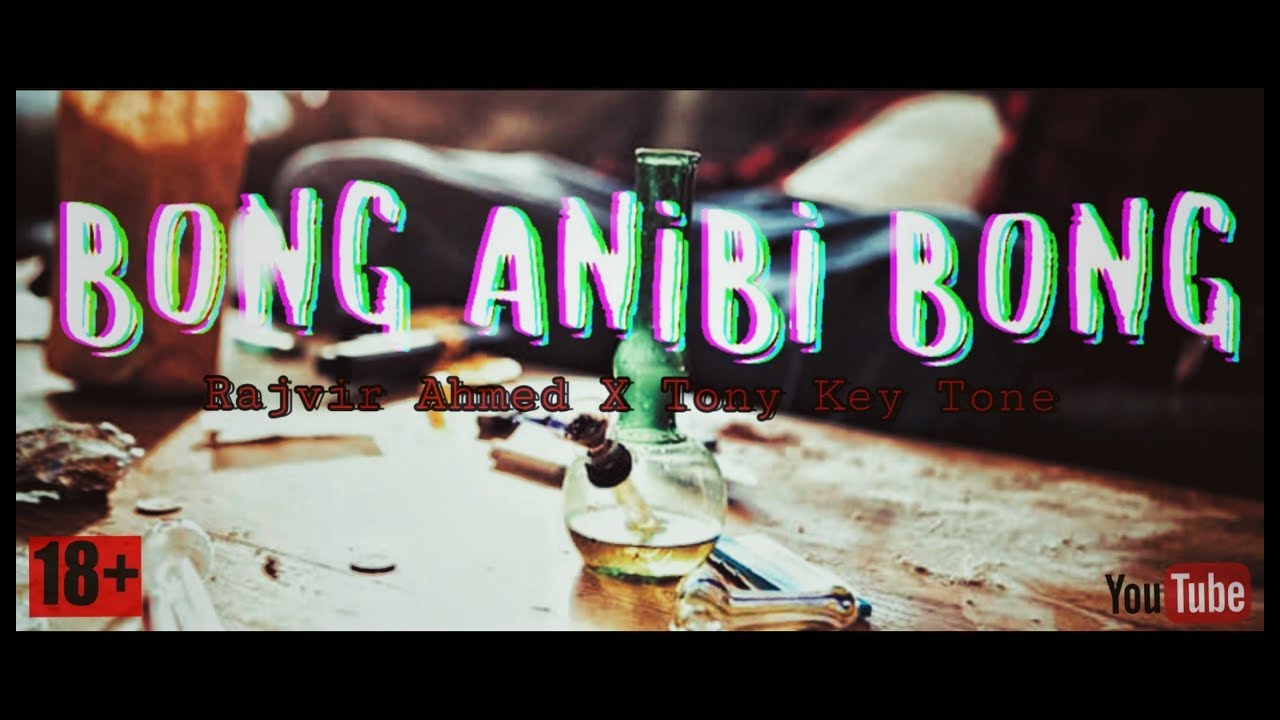 Rajvir Ahmed   BONG ANIBI BONG  BEST GANJA SONG   ASSAMESE BOL BOM SONG  2019 