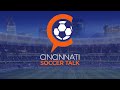 Cincinnati Soccer Talk LIVE - Episode 227
