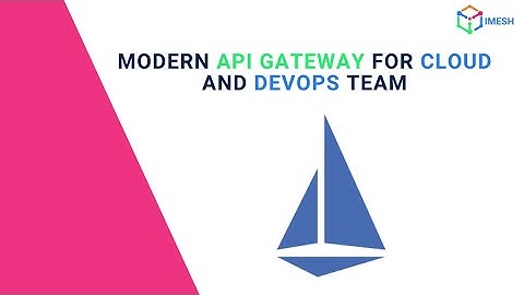 Modern API Gateway for Kubernetes workloads | Ingress 2.0 | DevOps | IMESH API Gateway