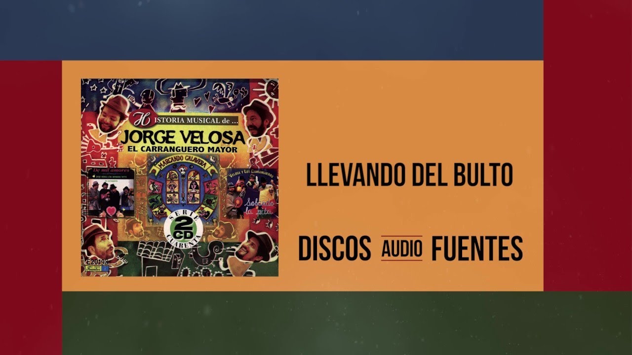 Download Llevando del bulto - Jorge Velosa y los Carrangueros / Discos Fuentes MP3