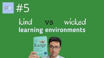 #5: kind vs wicked learning environments
