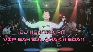DJ HENDRA PM pdf 💎 VIP SAHRUL ANAK MEDAN ☑️