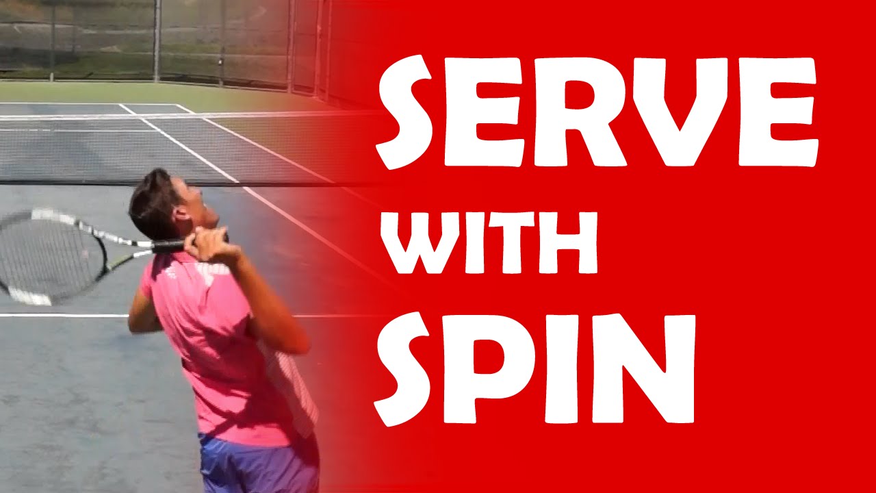 Serve With Spin MAXIMIZE YOUR SERVE