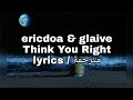 Ericdoa Glaive Think You Right Prod Youngkimj Whethan Glasear mp3