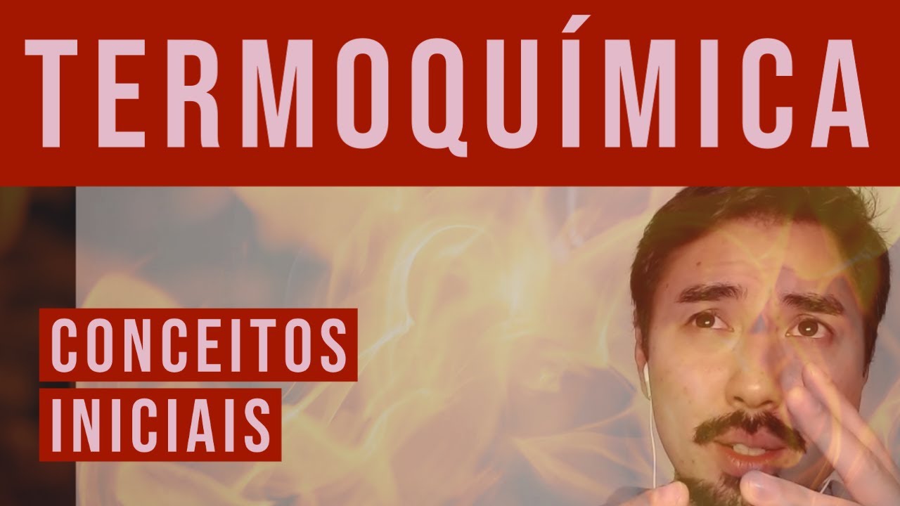 TERMOQUÍMICA - Conceitos Iniciais