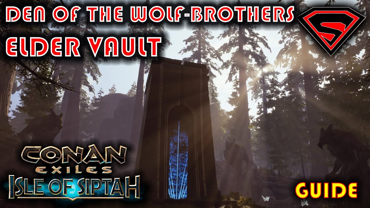 CONAN EXILES ISLE OF SIPTAH DEN OF THE WOLF-BROTHERS ELDER VAULT