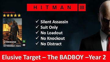 HITMAN 3 I Elusive Target I The Badboy - Year 2 I SASO I No Loadout I No KO I No Distract