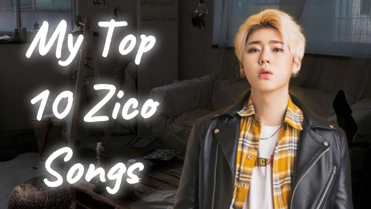 My Top 10 ZICO Songs