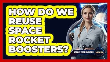 How Do We Reuse Space Rocket Boosters?