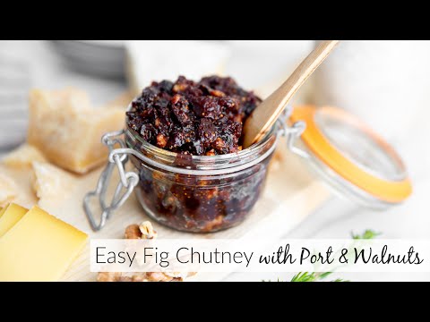 Easy Fig Chutney Recipe with Walnuts &amp; Port