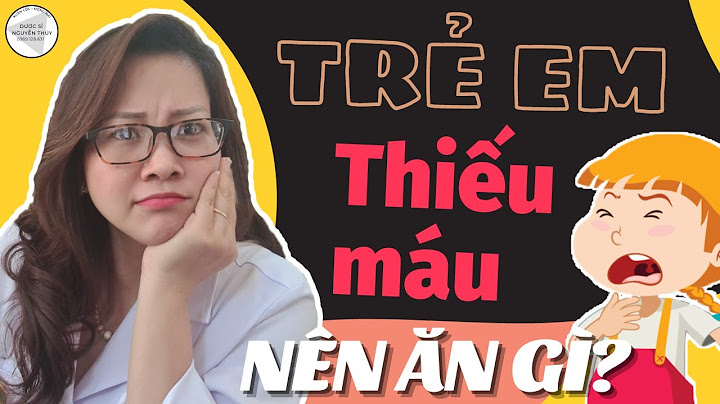 Trẻ bị thiếu sắt thì ăn gì là tốt nhất năm 2024