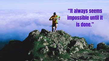It always seems impossible until it is done