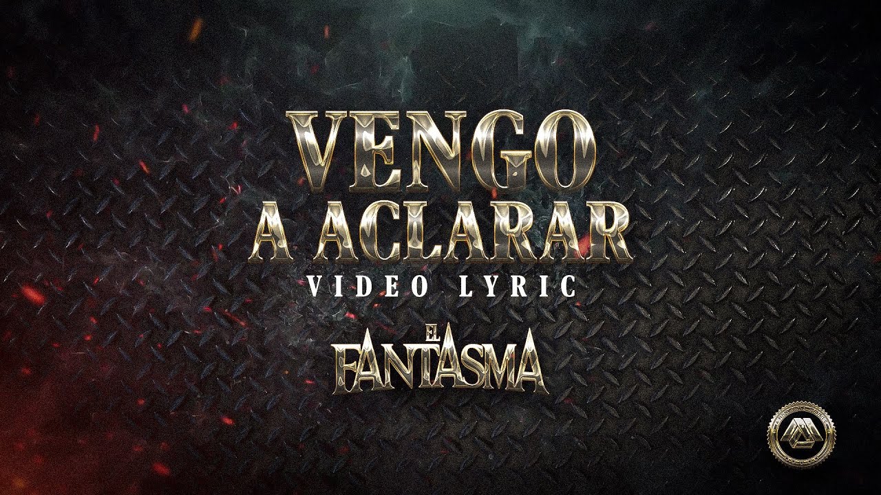 Watch El Fantasma - Vengo A Aclarar (Letra Oficial) on YouTube Watch El Fantasma - Vengo A Aclarar (Letra Oficial) on YouTube