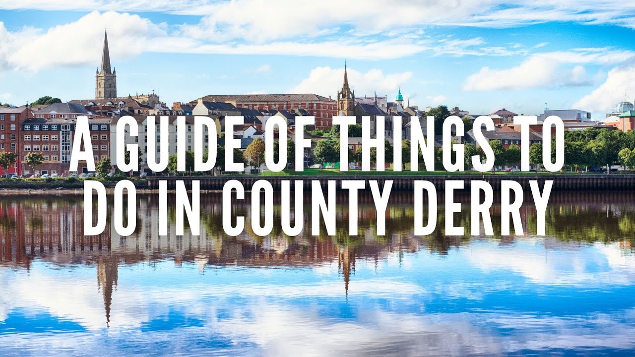 A Guide of Things to Do in County Derry | Northern Ireland | Derry | Londonderry