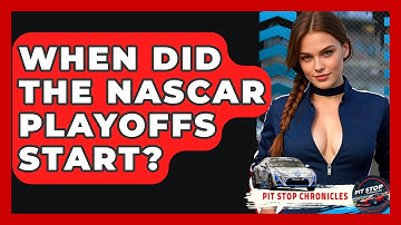 When Did The NASCAR Playoffs Start? - Pit Stop Chronicles