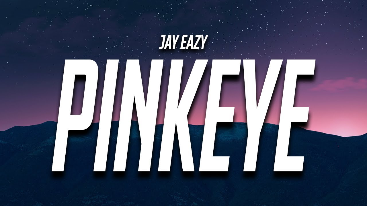 Jay Eazy   Pinkeye Lyrics