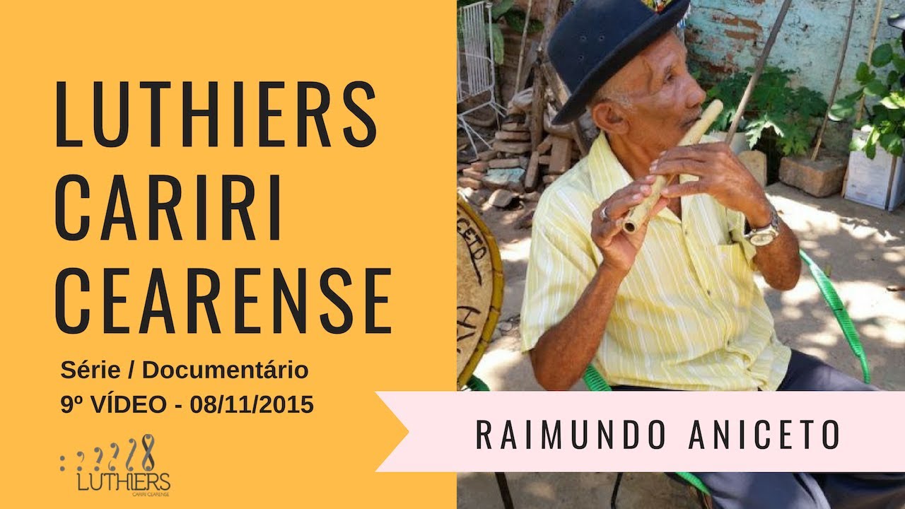 MESTRE RAIMUNDO ANICETO - Luthiers do Cariri Cearense (9º Vídeo da Série)