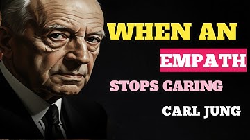 What Happens When an Empath Finally Stops Caring | Carl Jung