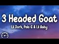 Lil Durk - 3 Headed Goat (Lyrics) ft Polo G & Lil Baby