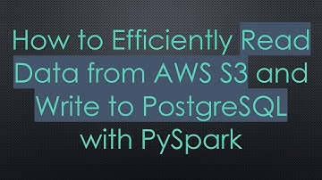 How to Efficiently Read Data from AWS S3 and Write to PostgreSQL with PySpark