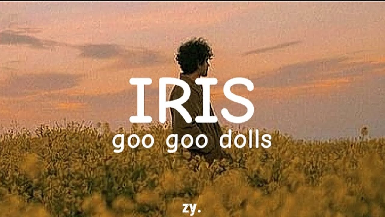 goo goo dolls - IRIS (lyrics) music - YouTube